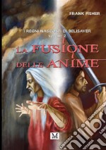 La fusione delle anime. I regni nascosti di Belisaver. Vol. 2 libro