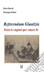 Referendum giustizia. Tutte le ragioni per votare sì libro