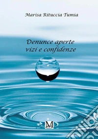 Denunce aperte vizi e confidenze libro
