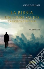 La Bibbia un libro sacro. Vol. 2: La ricerca continua