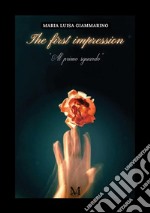 The first impression. Al primo sguardo libro