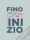 Fino all'inizio libro di Busi Alessandro