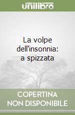 La volpe dell'insonnia: a spizzata libro
