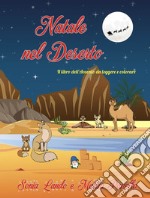 Natale nel deserto. Ediz. illustrata libro