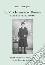 La vita incomincia domani. Breve storia dell'artigliere Italo Bagnara Vacarìa