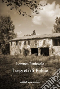 I segreti di Felice libro