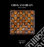 Chess and brain. Art and science. Ediz. illustrata libro