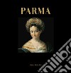 Parma. Ediz. illustrata libro