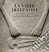 La valle delle stele. Sculture megalitiche del Castello di Pontremoli libro di Antei Giorgio Sarti Lucia Martini Fabio