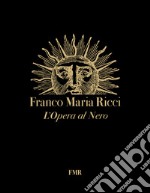 Franco Maria Ricci. L'opera al nero libro