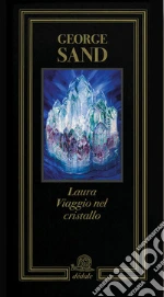 Laura. Viaggio nel cristallo. Ediz. illustrata libro