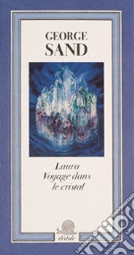 Laura. Voyage dans le cristal. Ediz. illustrata libro