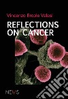 Reflections on cancer libro di Valesi Vincenzo Ercole