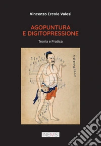 Agopuntura e digitopressione. Teoria e pratica libro