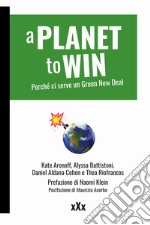 A planet to win. Perché ci serve un Green New Deal  libro usato