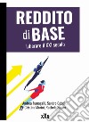 Reddito di base. Liberare il XXI secolo libro