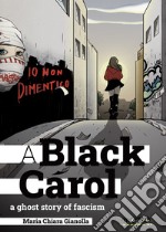 A black Carol. A ghost story of fascism  libro usato