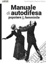 Manuale di autodifesa popolare & femminile