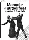 Manuale di autodifesa popolare & femminile libro