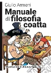 Manuale di filosofia coatta. Nuova ediz. libro di Armeni Giulio