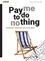 Pay me to do nothing  libro usato