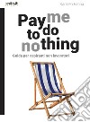 Pay me to do nothing 