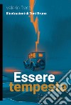 Essere tempesta. Vita e morte di Giacomo Matteotti libro