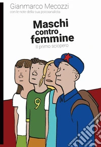 Maschi contro femmine. Il primo sciopero libro