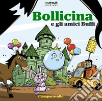 Bollicina e gli amici Buffi letto da Caterina Guzzanti. Ediz. a colori. Con audiolibro libro