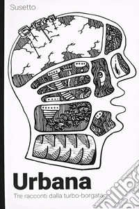 Urbana. Tre racconti dalla turbo-borgata libro