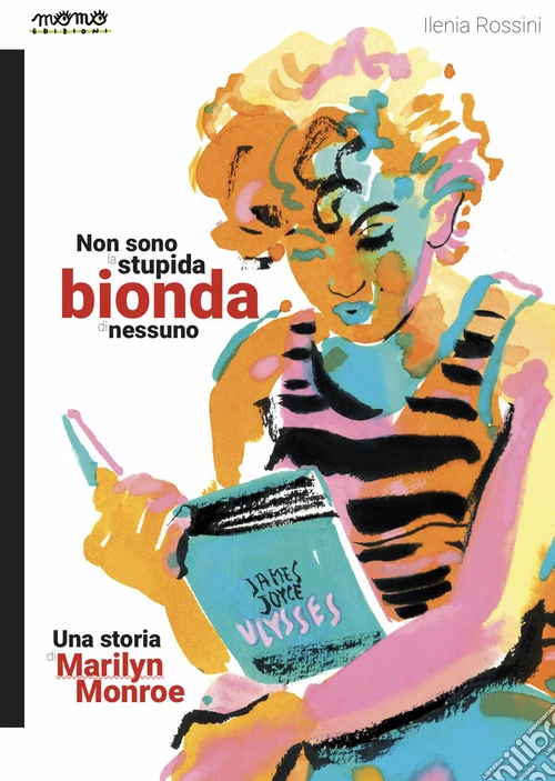 Non sono la stupida bionda di nessuno. Una storia di Marilyn Monroe