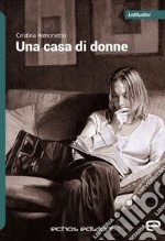 Una casa di donne libro