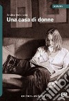 Una casa di donne libro