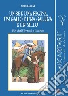 Un re e una regina, un gallo e una gallina e un mulo. Fiabe e fatti d'altri tempi in Valsangone libro di Rege Michele