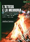 L'attesa e la memoria. Almanacco delle feste popolari e delle antiche tradizioni. In Italia e in Europa libro