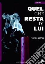 Quel che resta di lui libro