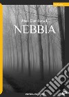 Nebbia libro di Cantarelli Alex