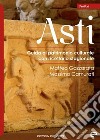 Asti. Guida al patrimonio culturale con ricettario stagionale libro di Gazzarata Matteo Camurati Massimo