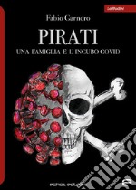 Pirati. Una famiglia e l'incubo covid libro