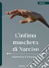 L'infima maschera di Narciso libro