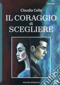 Il coraggio di scegliere