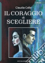 Il coraggio di scegliere libro