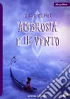 Ambrosia e il Vento libro