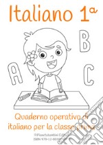 Italiano. Quaderno operativo di italiano. Ediz. per la scuola. Vol. 1 libro