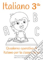 Italiano. Quaderno operativo di italiano. Ediz. per la scuola. Vol. 3 libro