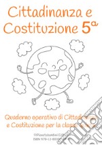 Cittadinanza e Costituzione. Classe quinta