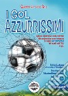 I gol azzurrissimi libro