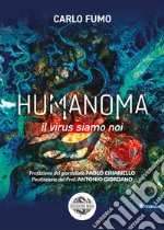 Humanoma. Il virus siamo noi