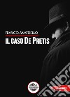 Il caso De Pretis libro di Anatriello Franco