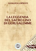 La leggenda del sacro lino di Gerusalemme libro